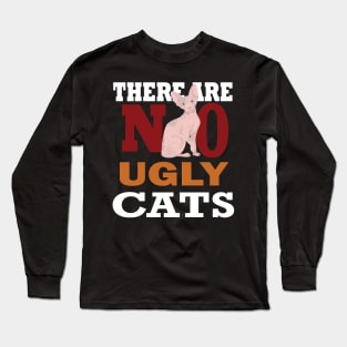 there are no ugly cats Long Sleeve T-Shirt